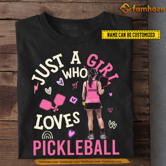 Personalized Pickleball Girls T-shirt, Just A Girl Who Loves Pickleball Tee Gift For Pickleball Girls, Pickleball Lovers