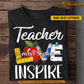 Personalized Teacher T-shirt, Teacher Inspire Tees Gift For Teacher Lovers