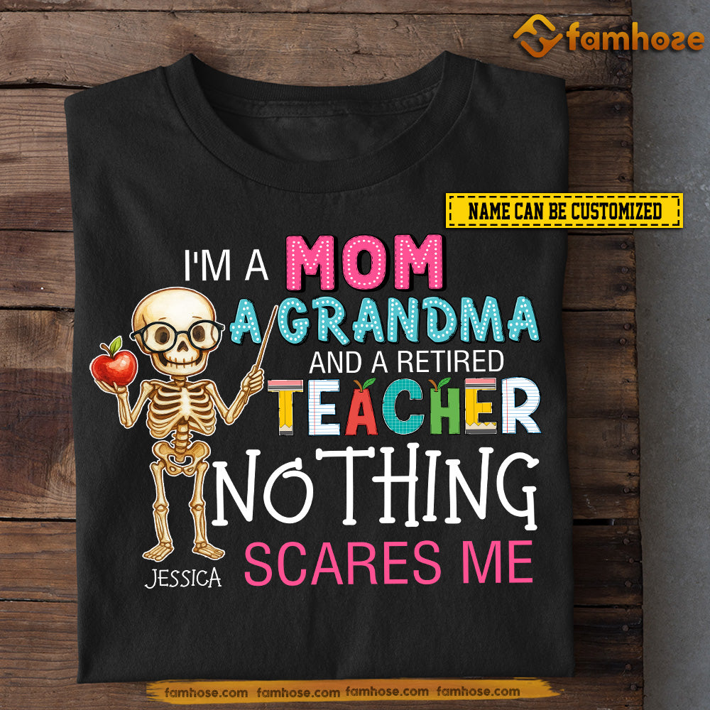 Personalized Teacher T-shirt, A Retired Teacher Nothing Scares Me Tees Gift For Teacher Lovers