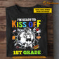 Funny Personalized Back To School Soccer Kid T-shirt, I'm Ready To Kiss Off Tees Gift For Soccer Lovers