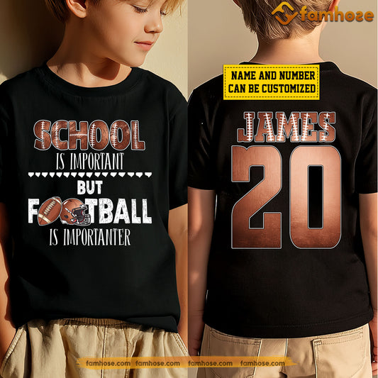 Personalized Back To School Football Kid Two-sided T-shirt, School Is Important Sport Tees Gift For Football Lovers