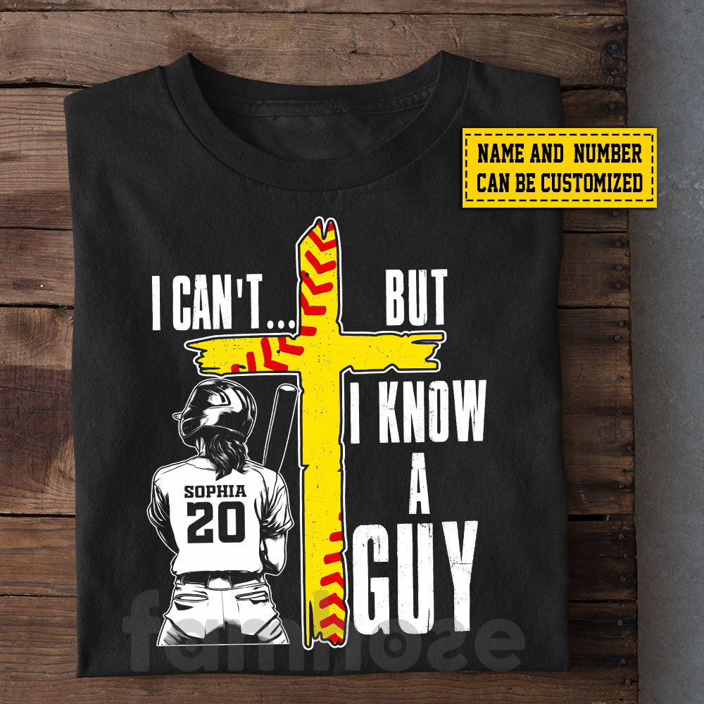Funny Personalized Softball God Women T-shirt, I Can't But I Know A Guy Tees Gift For Softball Lovers