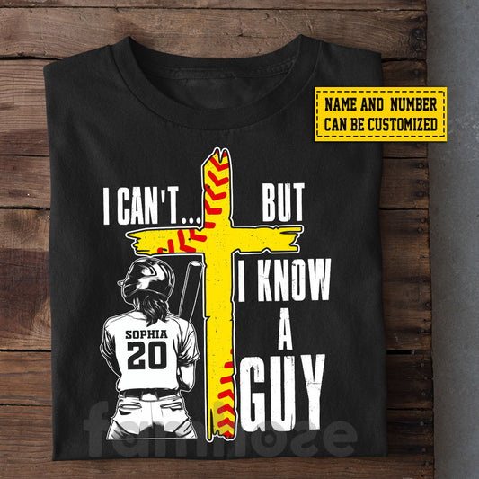 Funny Personalized Softball God Women T-shirt, I Can't But I Know A Guy Tees Gift For Softball Lovers