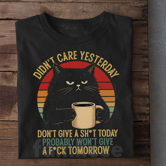 Funny Black Cat T-shirt, Didn't Care Yesterday Tees Gift For Cat Lovers