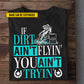 Motivational Personalized Barrel Racing T-shirt, If Dirt Ain't Flyin' Tees Gift For Barrel Racing Lovers