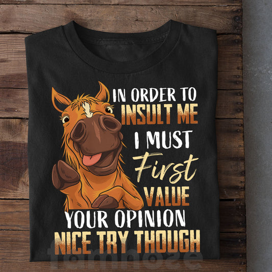Funny Horse T-shirt, In Order To Insult Me Tees Gift For Horse Lovers