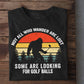 Funny Golf Bigfoot T-shirt, Not All Who Wander Are Lost Sport Tees Gift For Golf Lovers