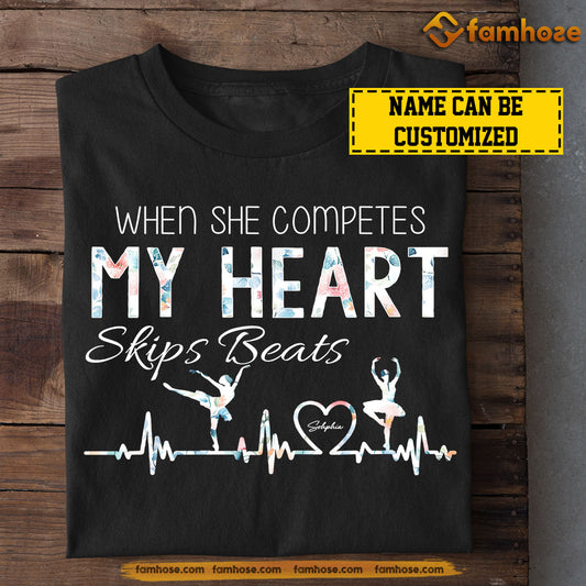 Personalized Ballet Mom Girl T-shirt, When She Competes My Heart Skips Beats Tees Mother's Day Gift For Ballet Lovers