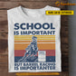 Funny Personalized Back To School Barrel Racing T-shirt, School Is Important Tees Gift For Barrel Racing Lovers