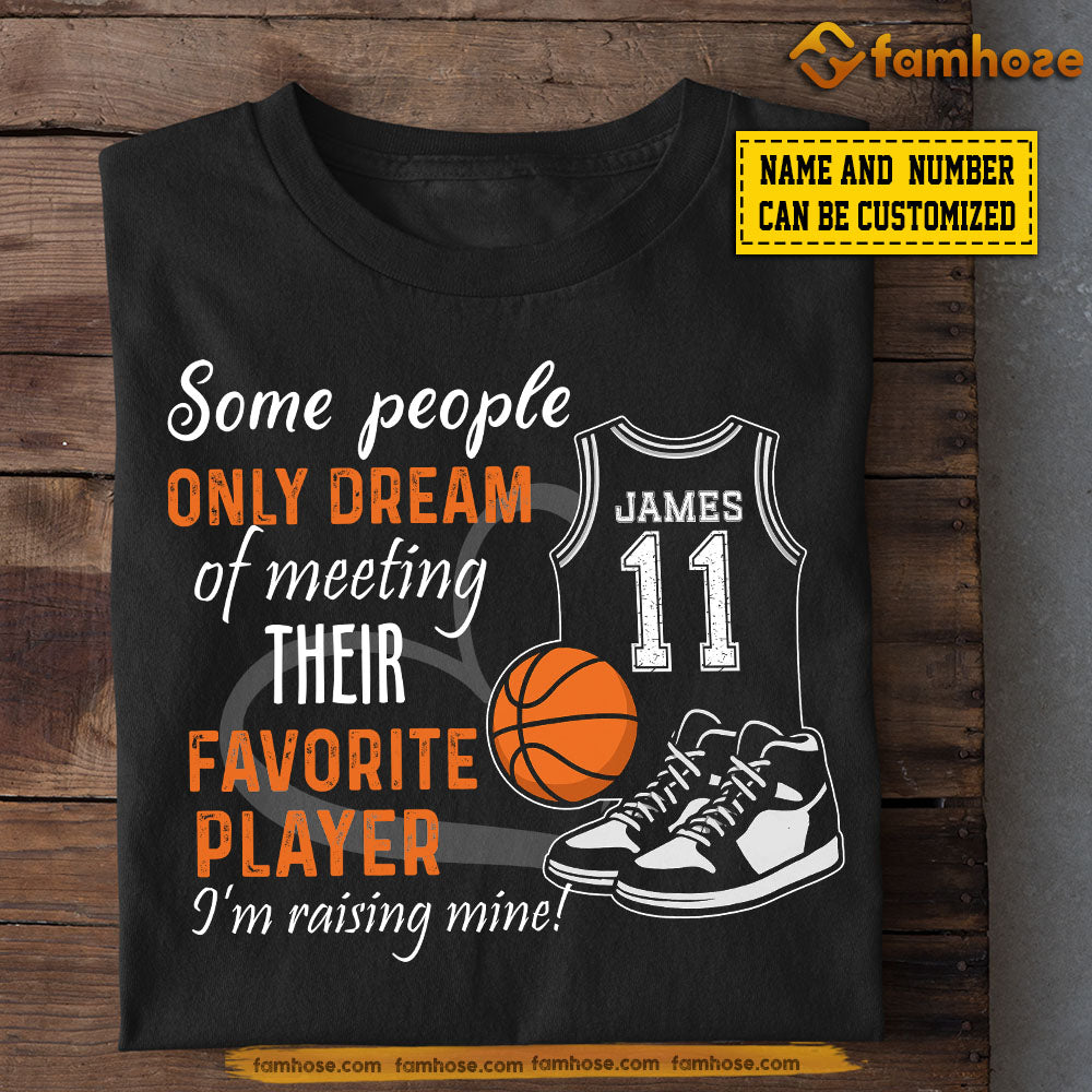 Personalized Basketball Dad Mom Boy T-shirt, Some People Only Dream Of Meeting Their Favorite Player Sport Tees Gift For Basketball Lovers
