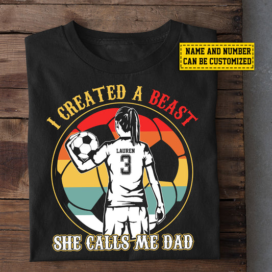 Personalized Soccer Dad Daughter T-shirt, I Created A Beast She Calls Me Dad, Sport Tees Father's Day Gift For Soccer Lovers