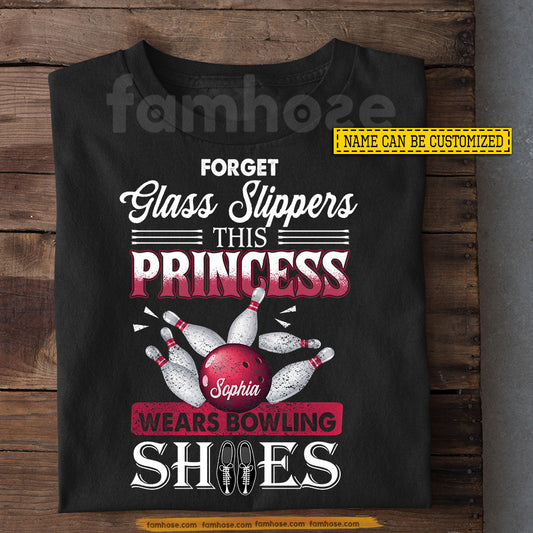 Personalized Bowling Girl T-shirt, Forget Glass Slippers This Princess Tees Gift For Bowling Lover