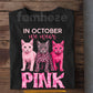 Cat Breast Cancer Awareness T-shirt, In October We Wear Pink Ribbon Tees Gift For Cat Lover