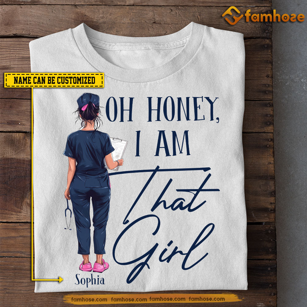 Funny Personalized Nurse T-shirt, Oh Honey I Am That Girl Tees Gift For Nurse Lover