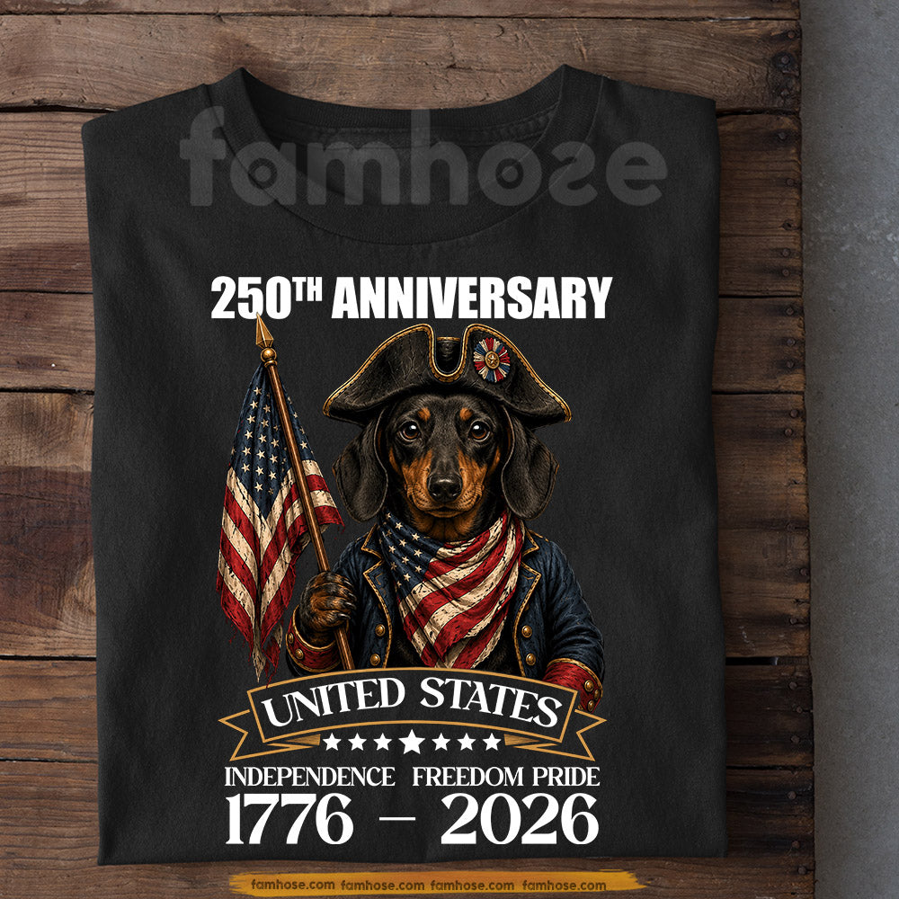 July 4th Dachshund Dog USA 250 Anniversary T-shirt, Independence Freedom Pride Tees Independence Day Gift For Dachshund Lover