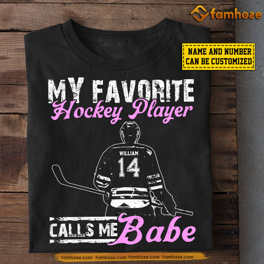 Funny Personalized Hockey T-shirt, My Favorite Hockey Player Calls Me Babe Tees Valentine's Day Gift For Girlfriends Or Wife Hockey Players, Hockey Lovers