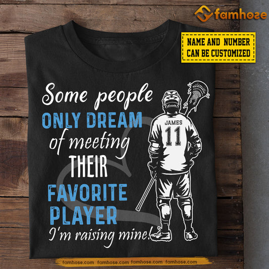Personalized Lacrosse Dad Mom Boy T-shirt, Some People Only Dream Of Meeting Their Favorite Player Sport Tees Gift For Lacrosse Lovers