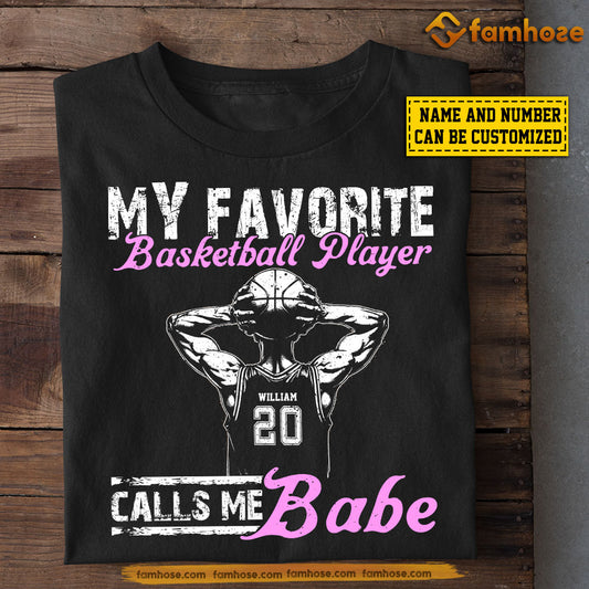 Funny Personalized Basketball T-shirt, My Favorite Basketball Player Calls Me Babe Tees Valentine's Day Gift For Girlfriends Or Wife Basketball Players, Basketball Lovers
