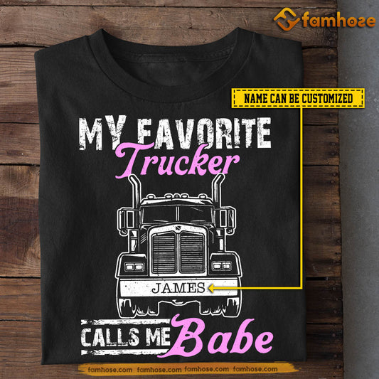 Funny Personalized Trucker T-shirt, My Favorite Trucker Calls Me Babe Tees Valentine's Day Gift For Girlfriends Or Wife Trucker, Truck Driver Lovers