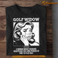 Funny Golf T-shirt, Golf Widow Sport Tee Valentine's Day Gift For Golf Lovers