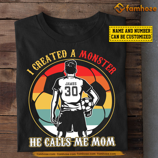 Personalized Soccer Mom Son T-shirt, I Created A Monster He Calls Me Mom Sport Tee Mother's Day Gift For Mom From Soccer Boy