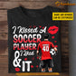 Funny Personalized Soccer T-shirt, I Kissed A Soccer Player And I Liked It Tees Valentine's Day Gift For Girlfriends Or Wife Soccer Players, Soccer Lovers