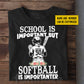 Personalized School Softball Girl T-shirt, School Is Important Tee Gift For Softball Lovers