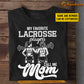 Personalized Lacrosse Girl T-shirt, Lacrosse Players Call Me Mom, Mother's Day Gift For Lacrosse Lovers, Lacrosse Players