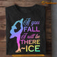 Funny Ice Skating T-shirt, If You Fall I Will Be There Tees Gift For Ice Skating Lovers