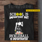 Funny Personalized Pickleball Girl T-shirt, School Is Important Sport Tees Gift For Pickleball Lover
