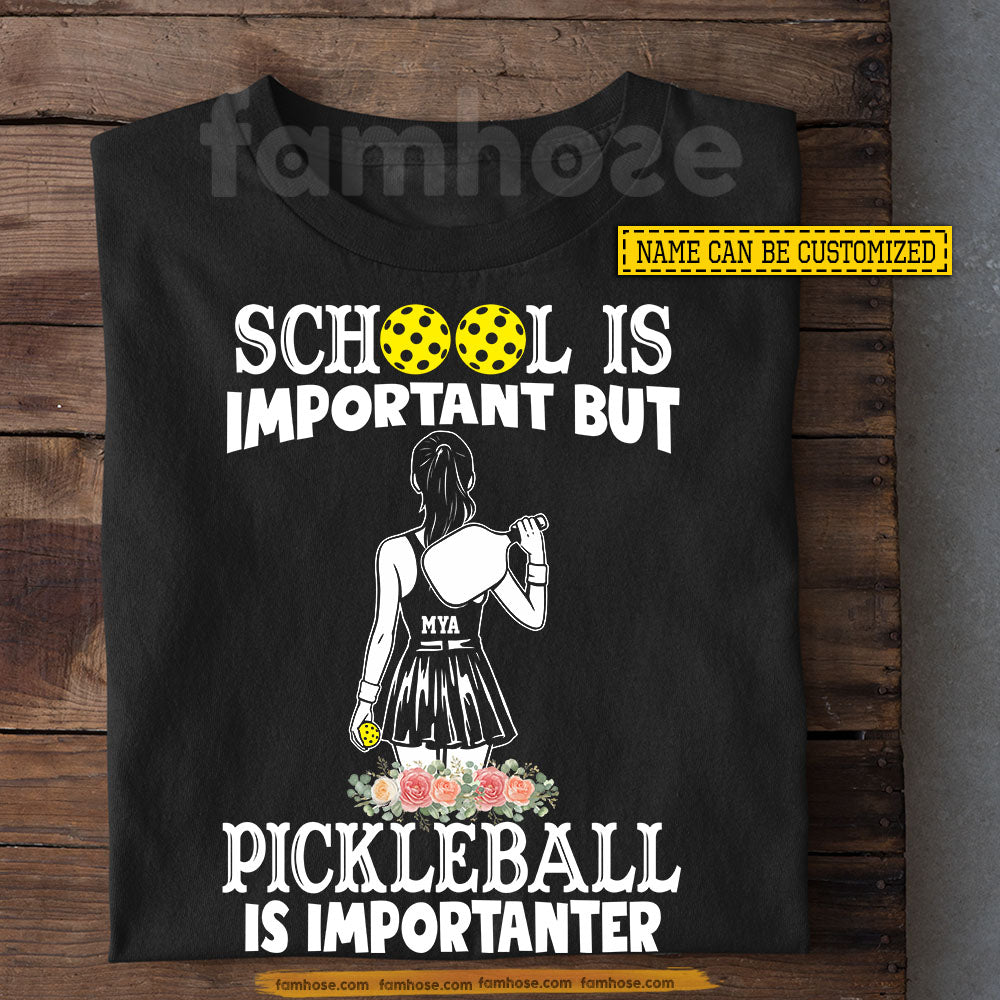 Funny Personalized Pickleball Girl T-shirt, School Is Important Sport Tees Gift For Pickleball Lover