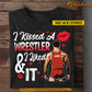 Funny Personalized Wrestling T-shirt, I Kissed A Wrestler And I Liked It Tees Valentine's Day Gift For Girlfriends Or Wife Wrestler, Wrestling Lovers