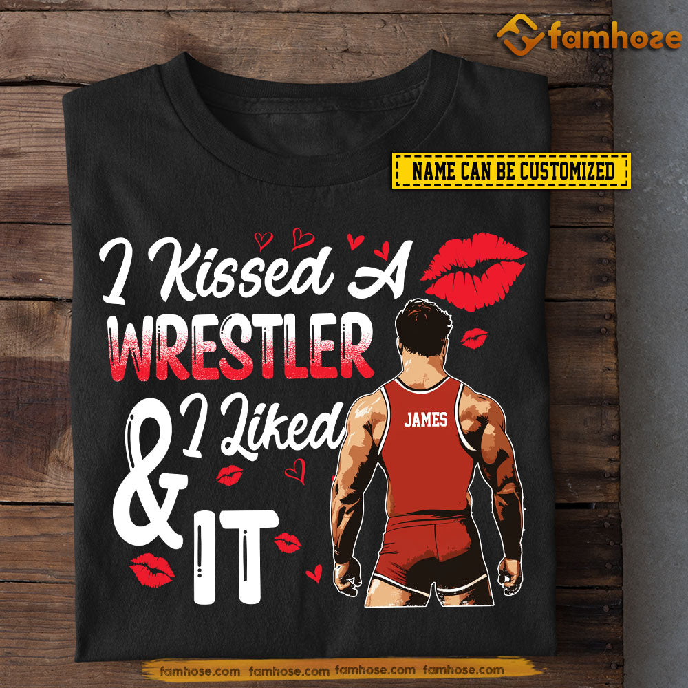 Funny Personalized Wrestling T-shirt, I Kissed A Wrestler And I Liked It Tees Valentine's Day Gift For Girlfriends Or Wife Wrestler, Wrestling Lovers
