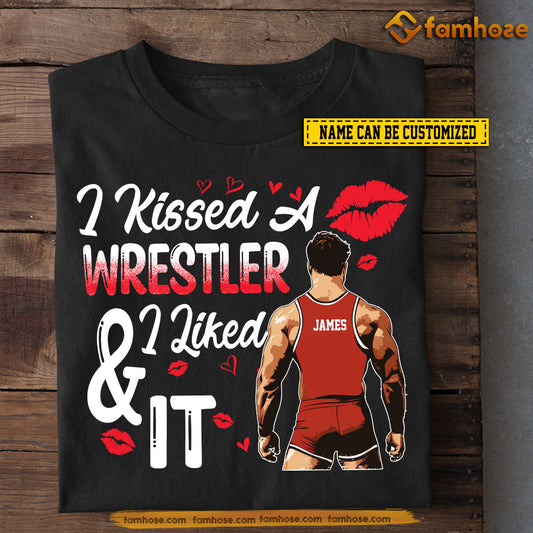 Funny Personalized Wrestling T-shirt, I Kissed A Wrestler And I Liked It Tees Valentine's Day Gift For Girlfriends Or Wife Wrestler, Wrestling Lovers