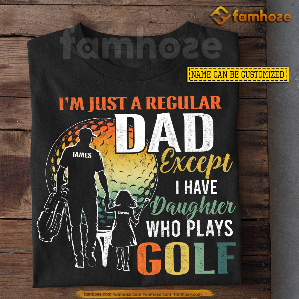 Vintage Personalized Golf Dad Daughter T-shirt, I'm Just A Regular Dad Sport Tees Father's Day Gift For Golf Lovers