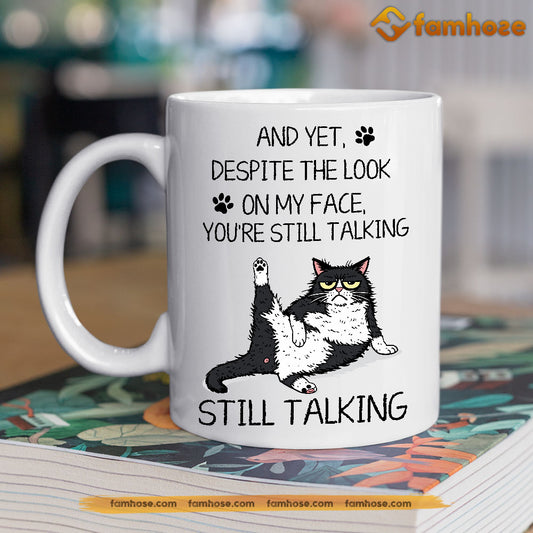 Funny Cat Mug, And Yet Despite The Look On My Face Gift Mug, Cups For Cat Lovers, Cat Owners