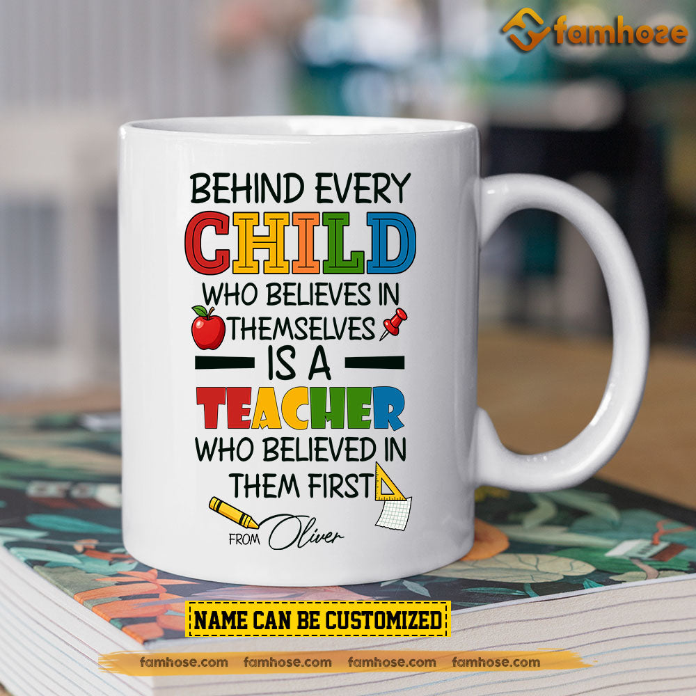 Personalized Teacher Mug, Behind Every Child Who Believes In Themselves Gift For Teacher Lovers