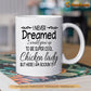 Personalized Chicken Mug, I Never Dreamed Grow Up To Be Super Cool Chicken Lady Mug, Cups Gift For Chicken Lovers, Chicken Owner