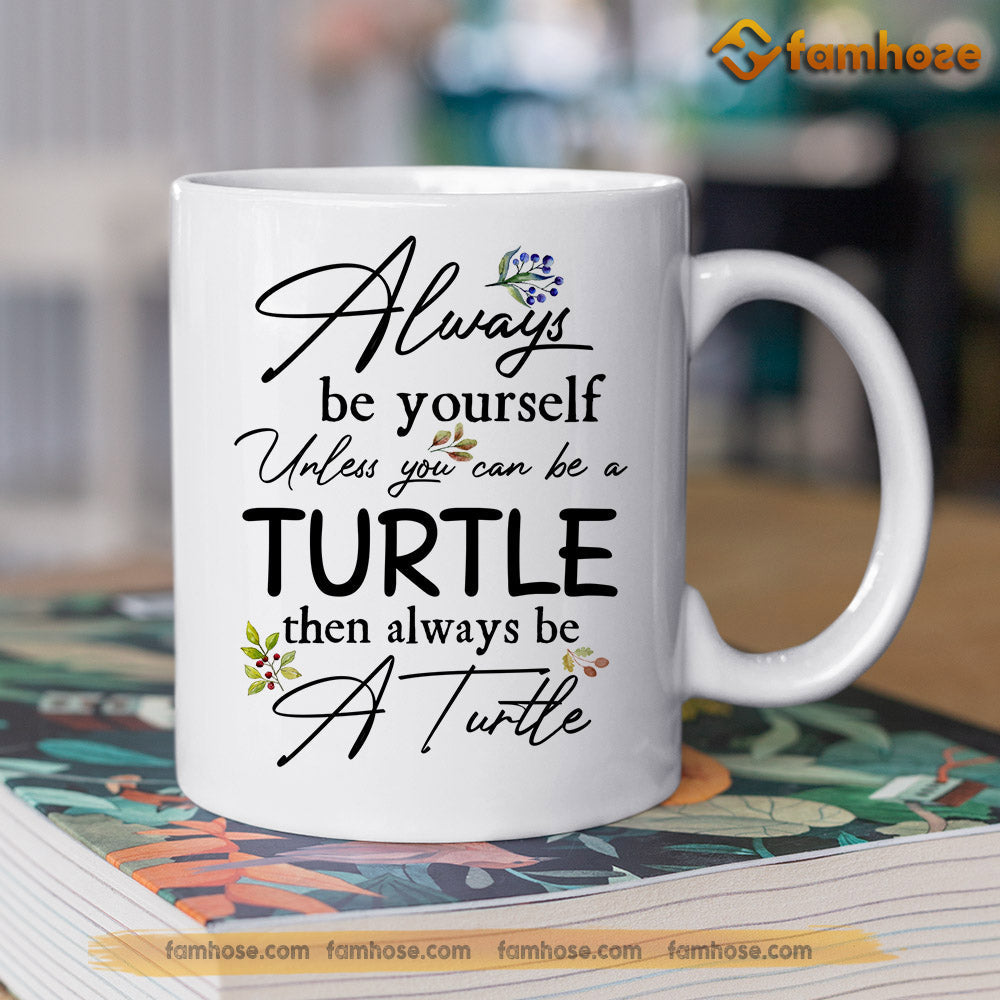 Personalized Turtle Mug, Always Be Yourself Unless You Can Be A Turtle Mug, Cups Gift For Turtle Lovers, Turtle Owner