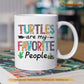 Personalized Turtle Mug, Turtles Are My Favorite People Gift For Turtle Lovers, Turtle Lovers Gift Mug, Cups, Turtle Owner