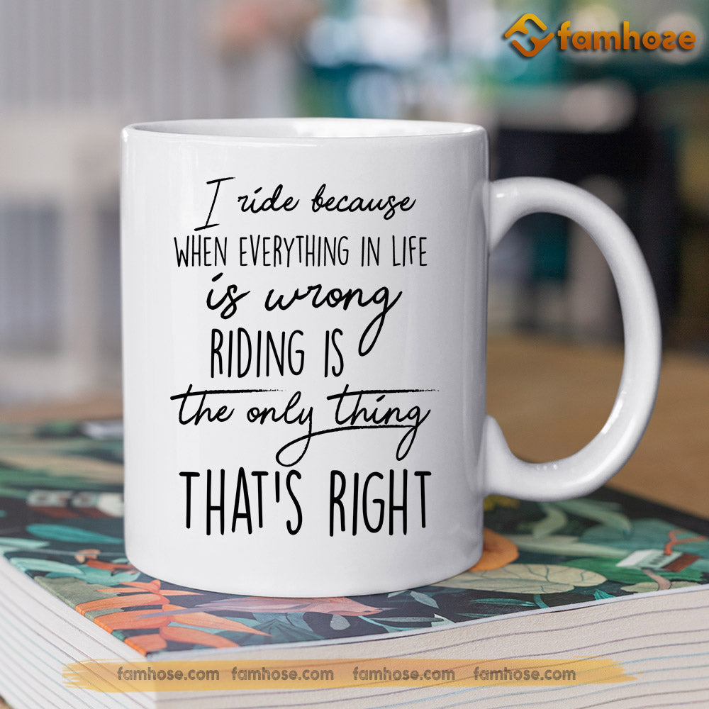 Personalized Horse Mug, I Ride Because When Everything In Life Is Wrong Gift For Horse Lovers, Horse Lovers Gift Mug, Cups, Horse Owner