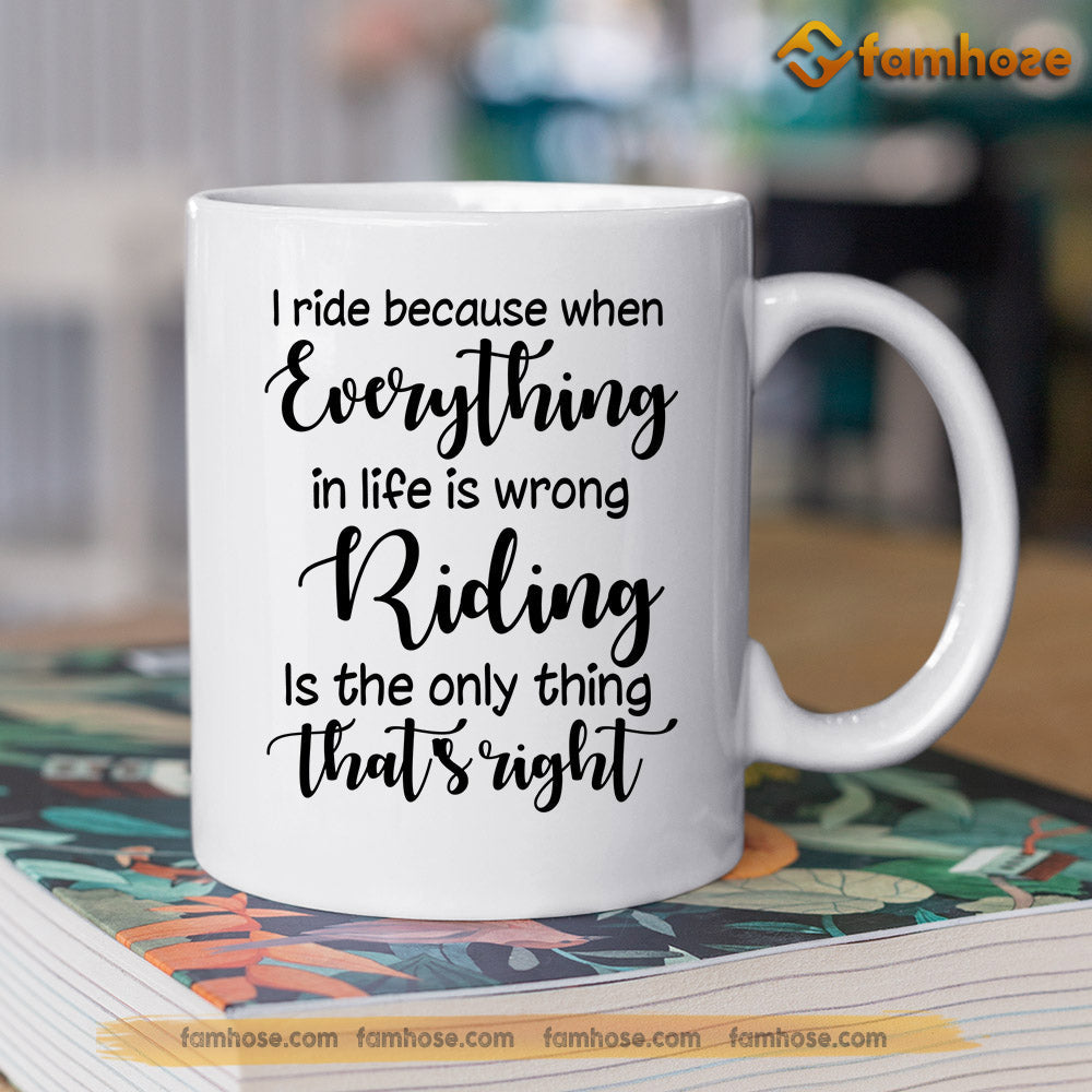 Personalized Cowgirl Mug, I Ride Because When Everything In Life Is Wrong Mug, Cups Gift For Rodeo Lovers, Horse Owner