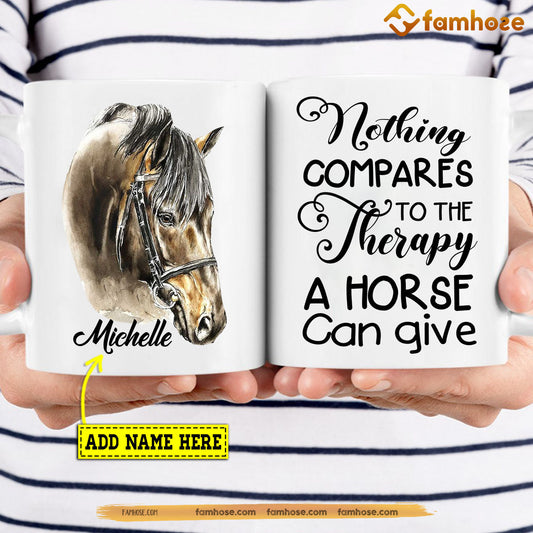 Personalized Horse Mug, Nothing Compares To The Therapy A Horse Can Give Mug, Cups Gift For Horse Lovers, Horse Owner