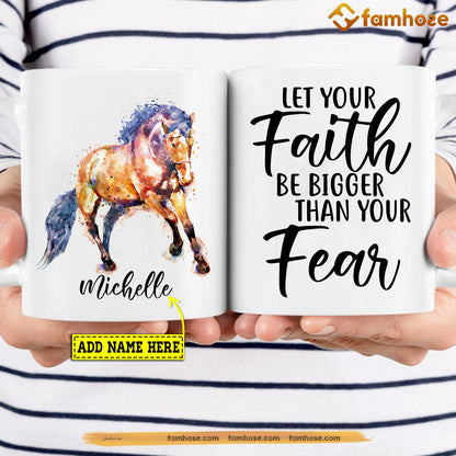 Personalized Horse Mug, Let Your Faith Be Bigger Than Your Fear Mug, Cups Gift For Horse Lovers, Horse Owner