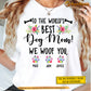 Personalized Dog T-shirt, To The World's Best Dog Mom We Woof You, Mother's Day Gift For Dog Lovers, Dog Tees, Dog Owners
