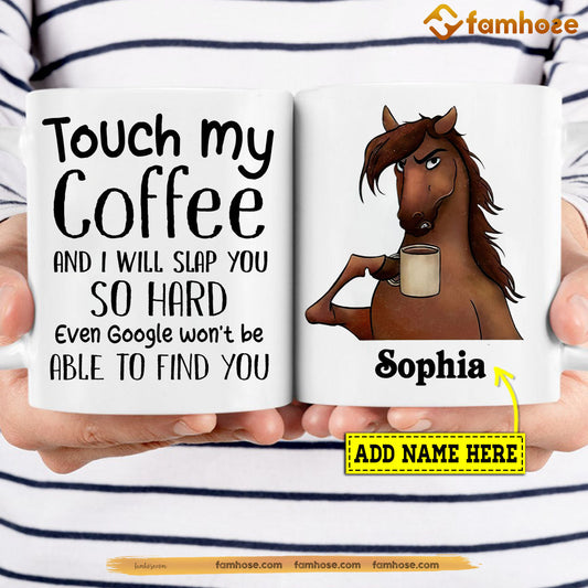Funny Personalized Horse Mug, Touch My Coffee And I Will Slap You Mug, Cups Gift For Horse Lovers, Horse Owner