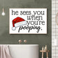 He Sees You When You're Pooping, Christmas Canvas Painting, Xmas Wall Art Decor - Christmas Poster Gift