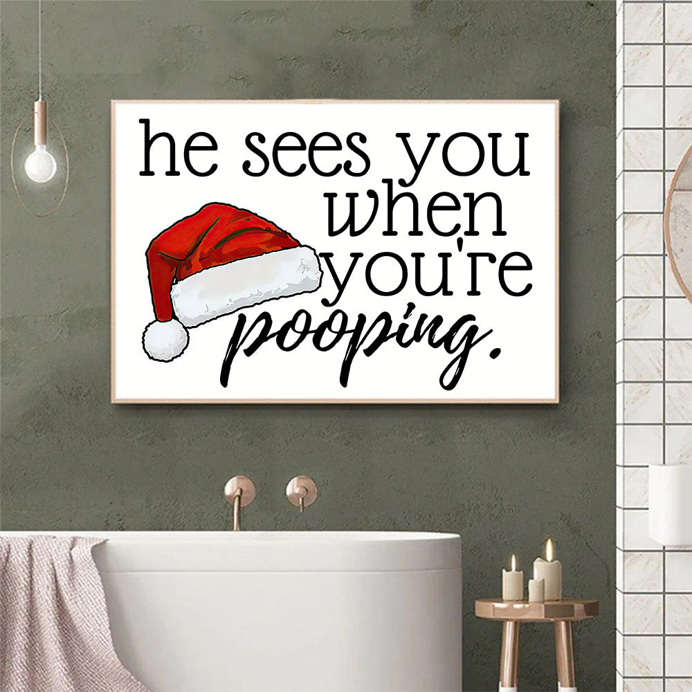 He Sees You When You're Pooping, Christmas Canvas Painting, Xmas Wall Art Decor - Christmas Poster Gift