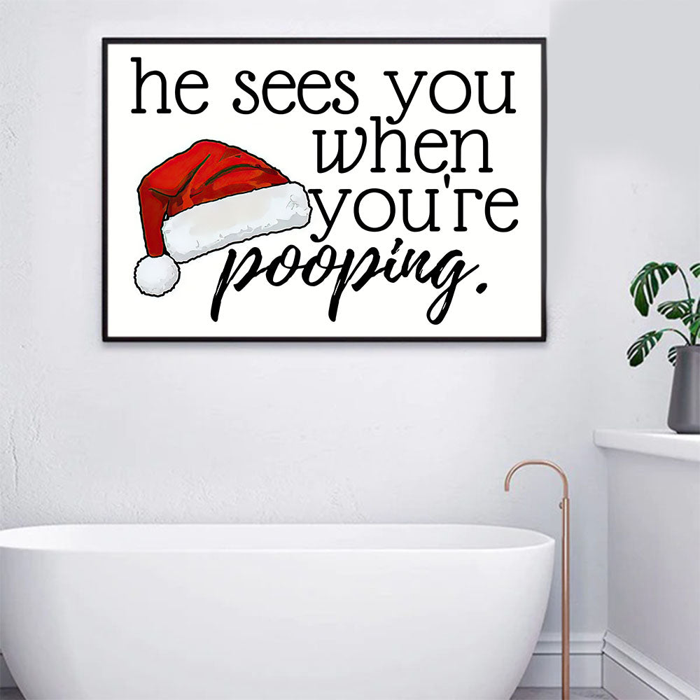 He Sees You When You're Pooping, Christmas Canvas Painting, Xmas Wall Art Decor - Christmas Poster Gift