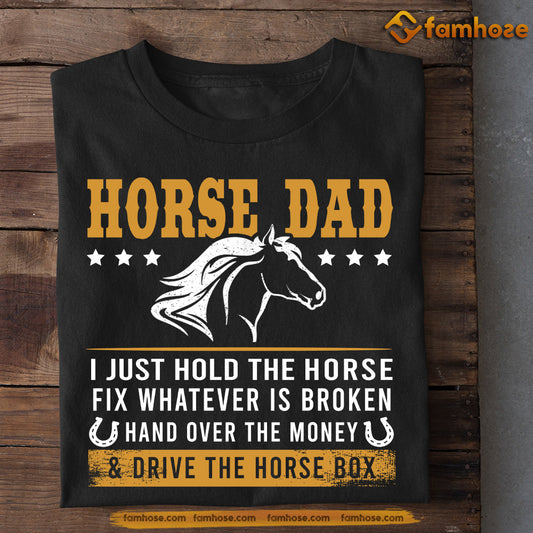 Father's Day Horse T-shirt, Horse Dad Hold The Horse Drive The Box, Gift For Horse Lovers, Horse Riders, Equestrians